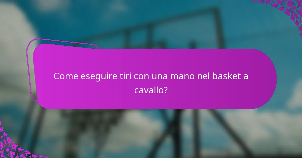 Come eseguire tiri con una mano nel basket a cavallo?