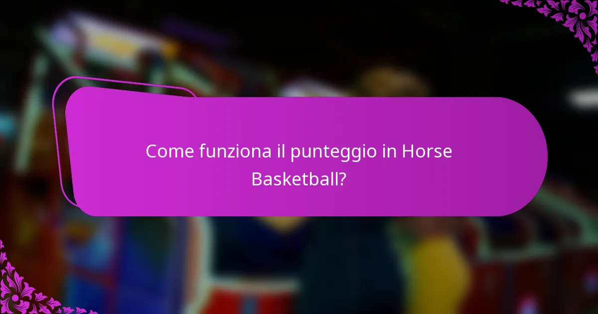 Come funziona il punteggio in Horse Basketball?