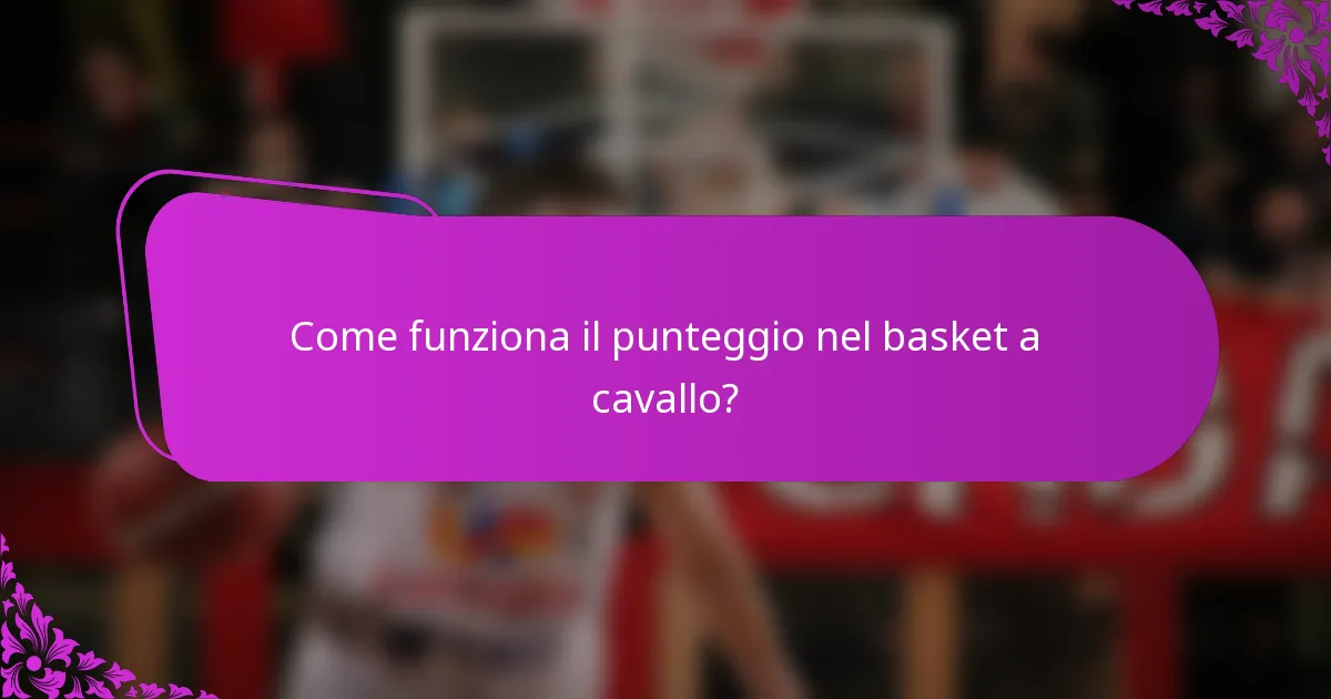 Come funziona il punteggio nel basket a cavallo?