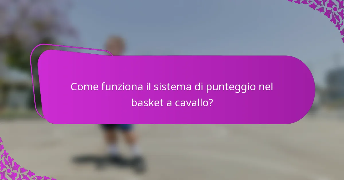 Come funziona il sistema di punteggio nel basket a cavallo?
