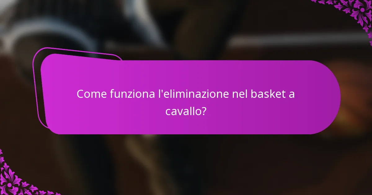 Come funziona l'eliminazione nel basket a cavallo?
