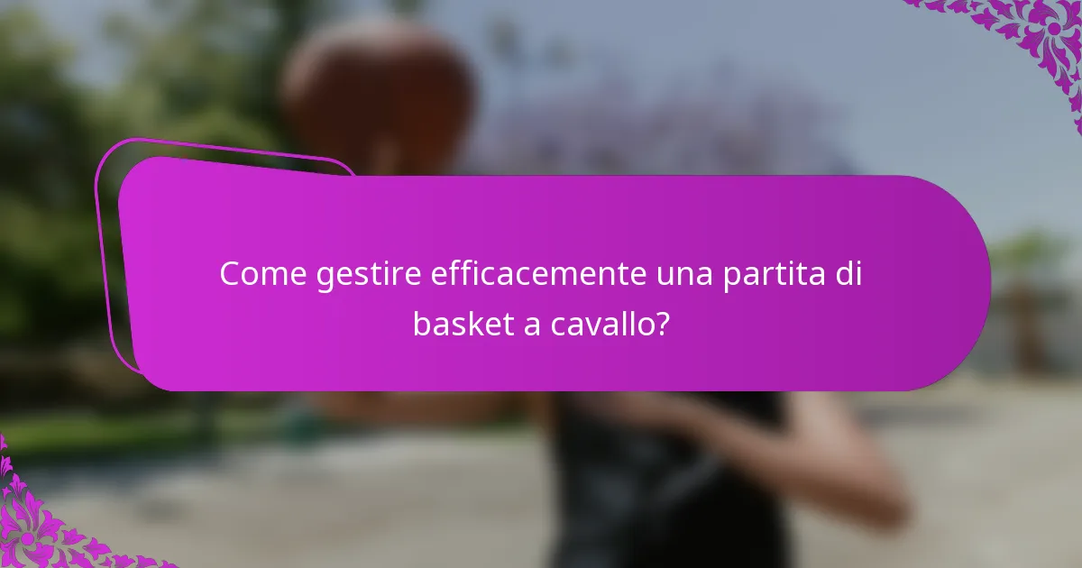 Come gestire efficacemente una partita di basket a cavallo?