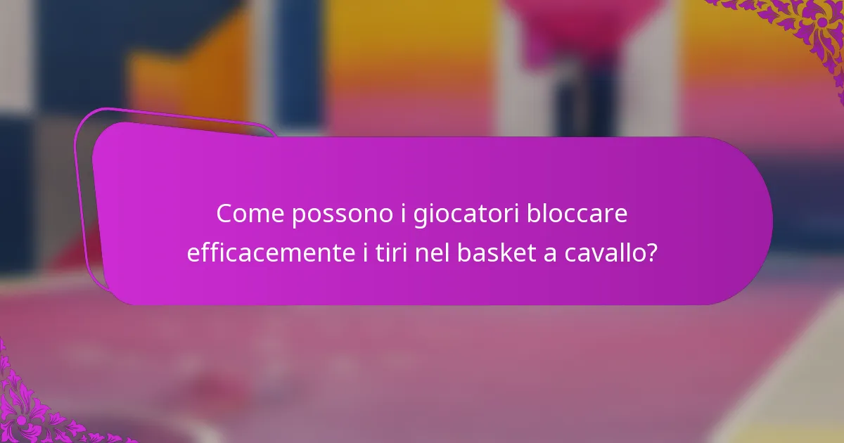 Come possono i giocatori bloccare efficacemente i tiri nel basket a cavallo?