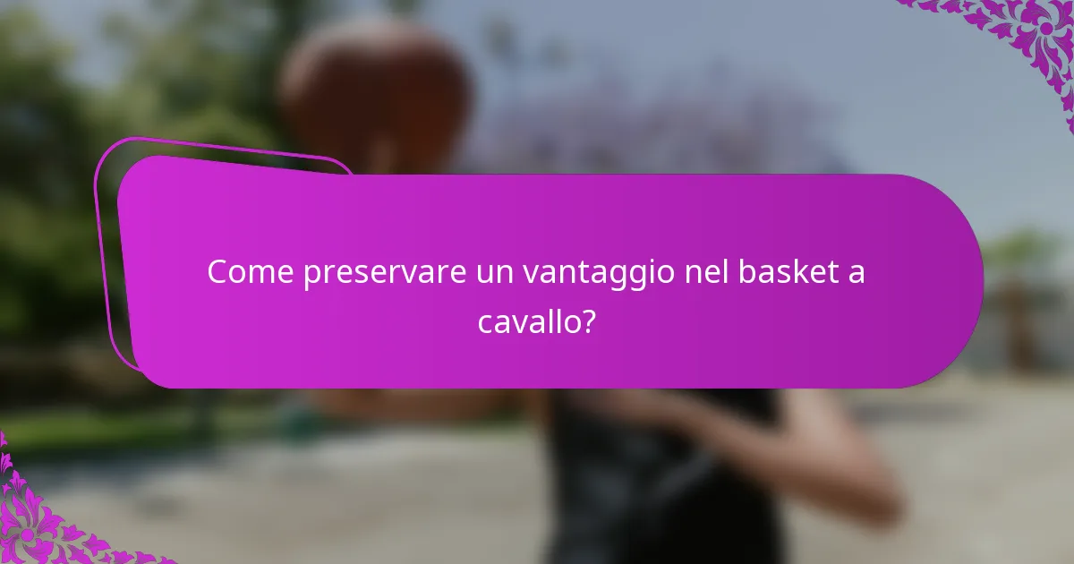 Come preservare un vantaggio nel basket a cavallo?