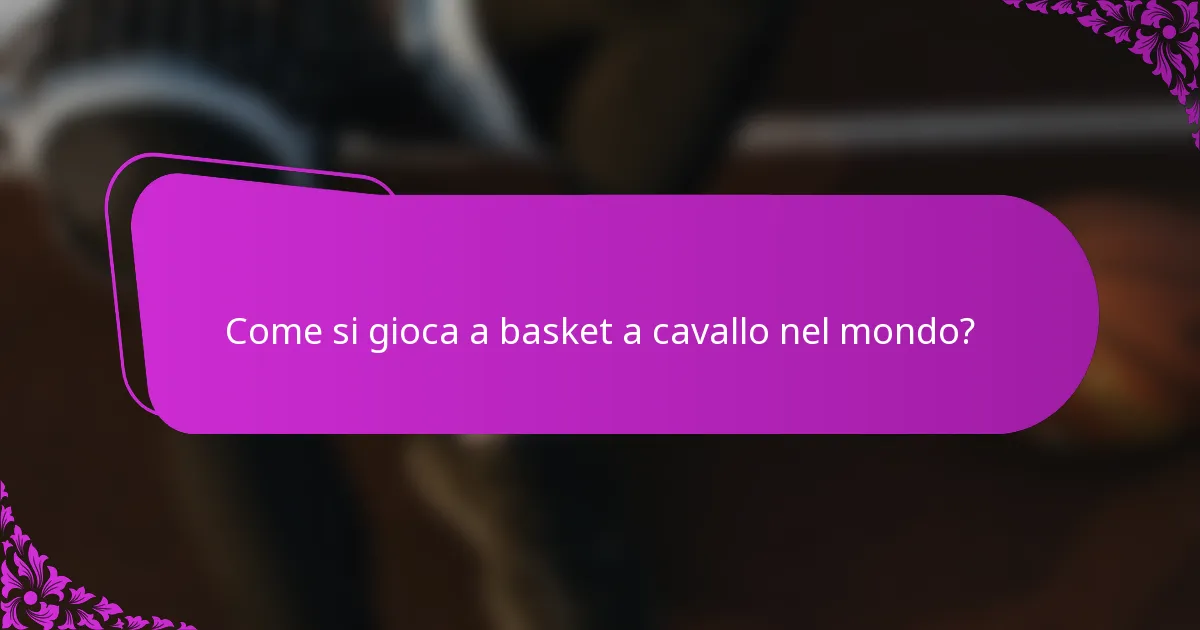 Come si gioca a basket a cavallo nel mondo?