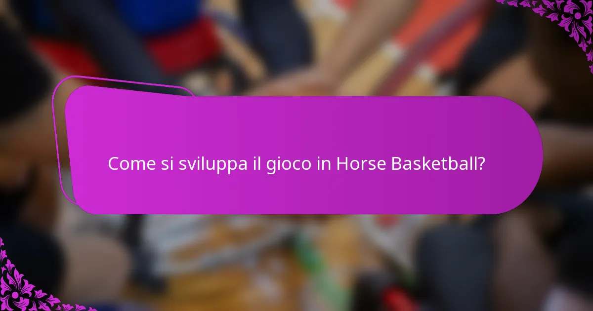 Come si sviluppa il gioco in Horse Basketball?