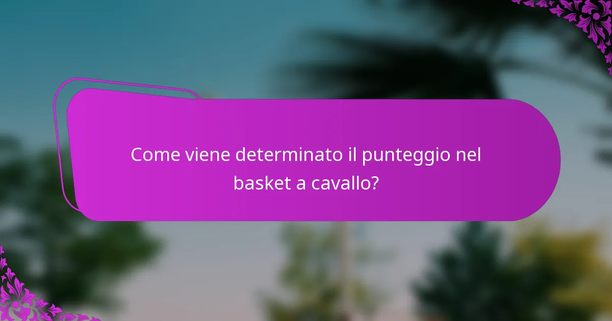 Come viene determinato il punteggio nel basket a cavallo?
