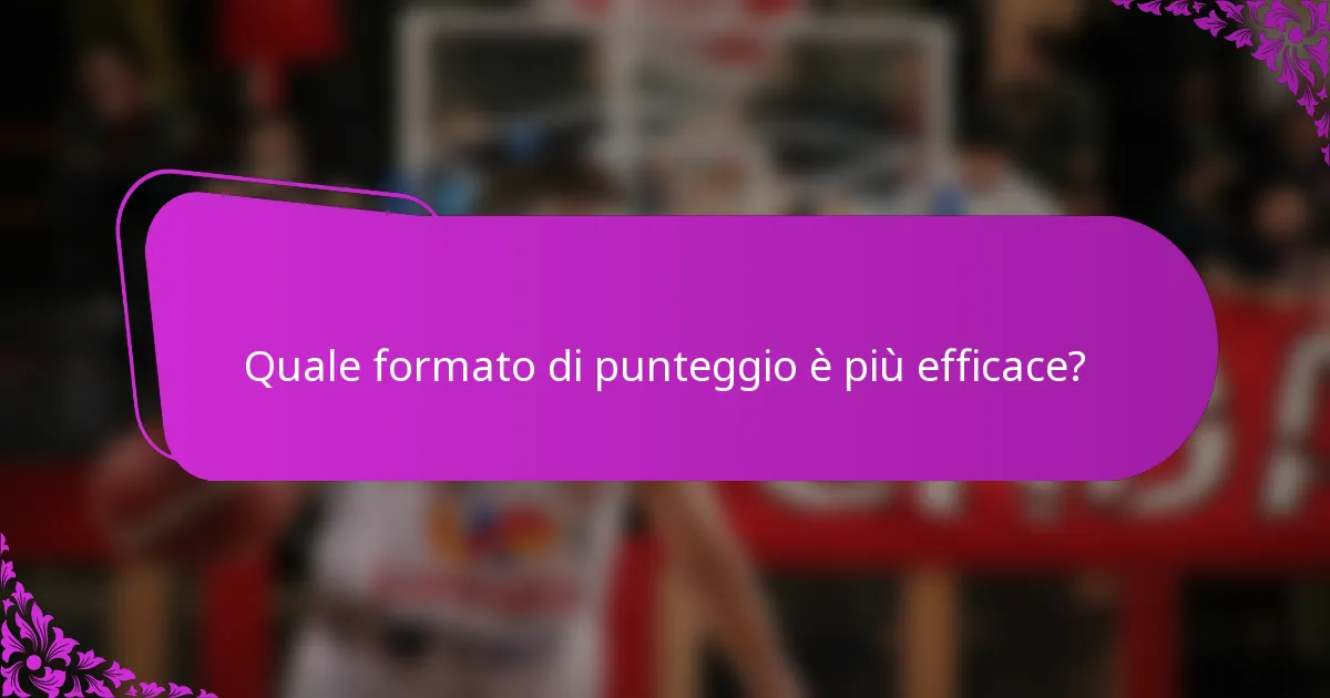 Quale formato di punteggio è più efficace?