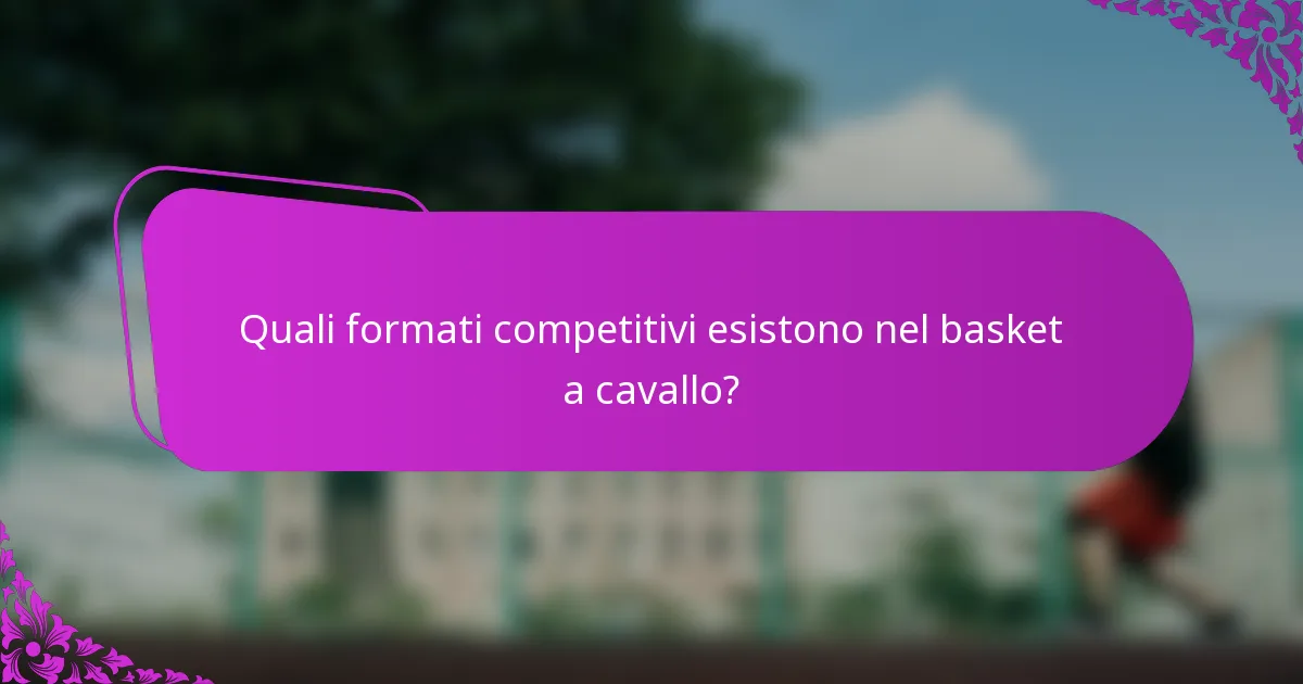 Quali formati competitivi esistono nel basket a cavallo?