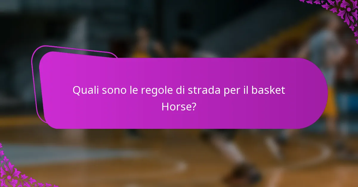 Quali sono le regole di strada per il basket Horse?