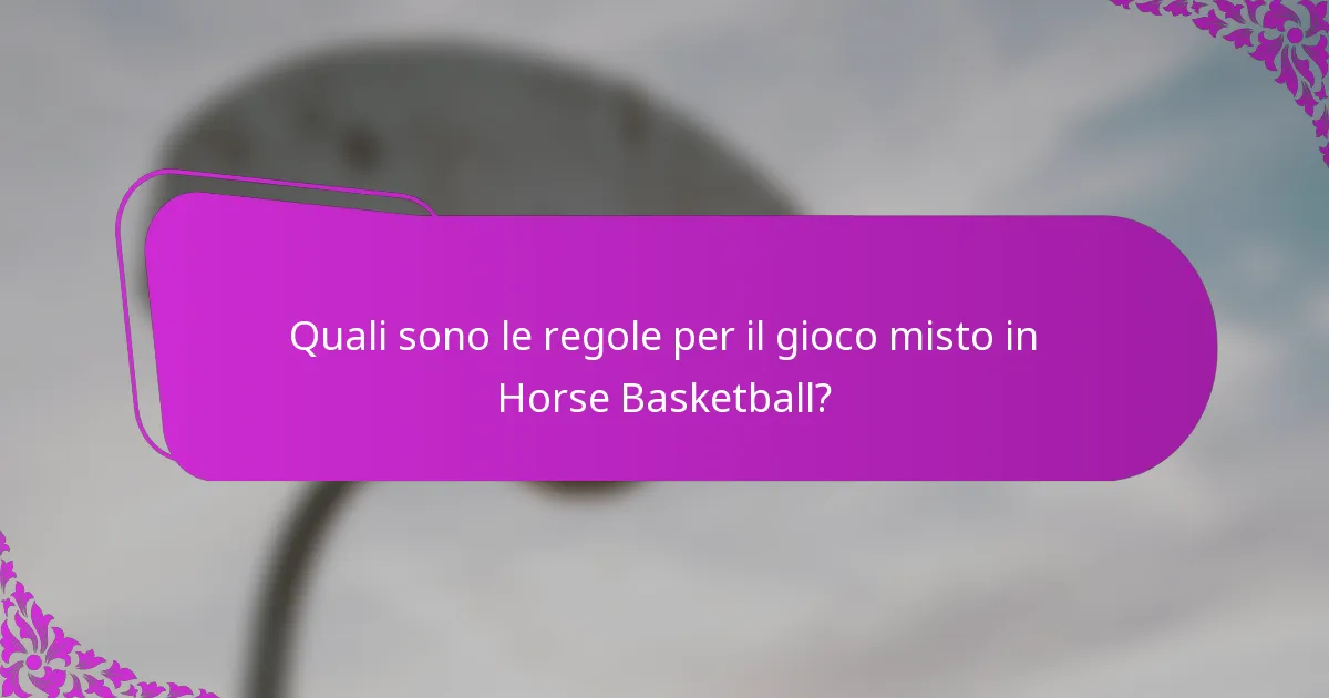 Quali sono le regole per il gioco misto in Horse Basketball?