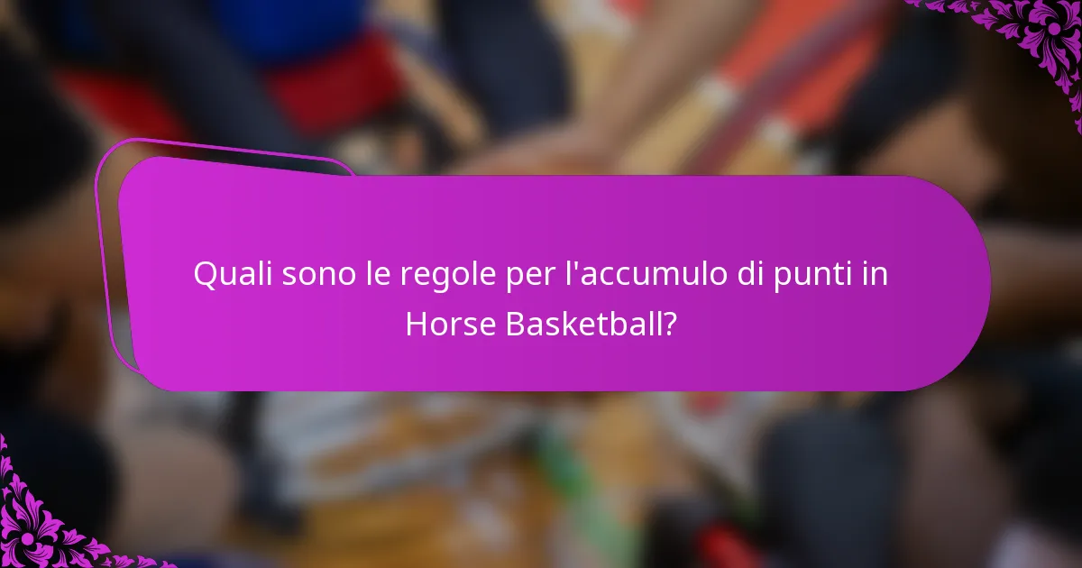 Quali sono le regole per l'accumulo di punti in Horse Basketball?