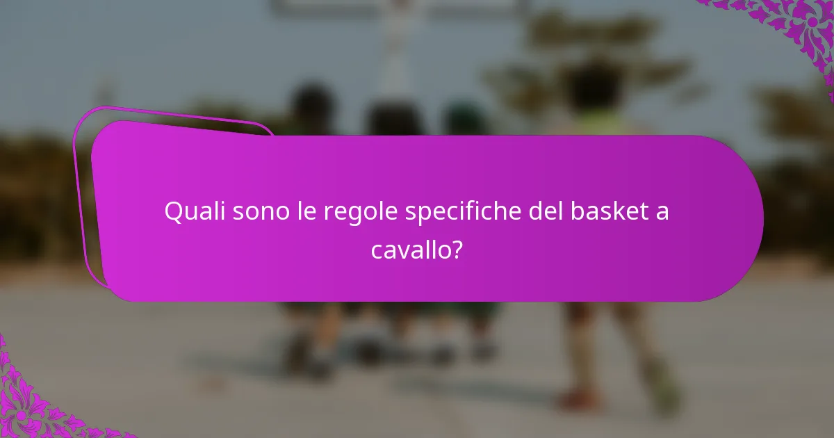 Quali sono le regole specifiche del basket a cavallo?